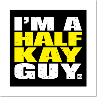 I'm a Half-Kay Guy Posters and Art